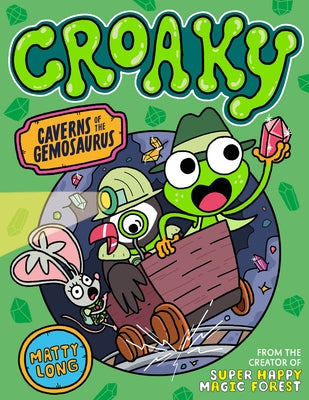 Croaky: Caverns of the Gemosaurus: Volume 3 by Long, Matty
