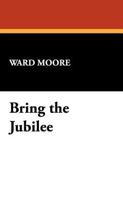 Bring the Jubilee by Moore, Ward