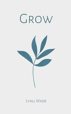 Grow by Wade, Lyall