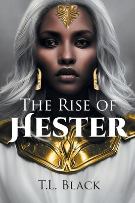 The Rise of Hester by Black, T. L.
