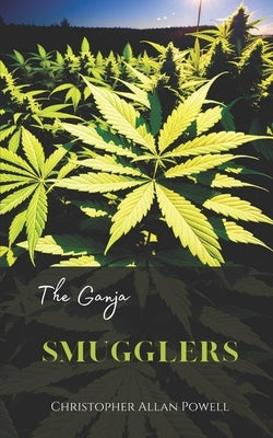 The Ganja Smugglers by Powell, Christopher Allan