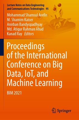 Proceedings of the International Conference on Big Data, Iot, and Machine Learning: Bim 2021 by Arefin, Mohammad Shamsul