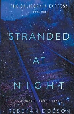 Stranded At Night: California Express Book 1 by Dodson, Rebekah