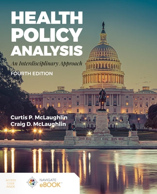 Health Policy Analysis: An Interdisciplinary Approach: An Interdisciplinary Approach by McLaughlin, Curtis P.