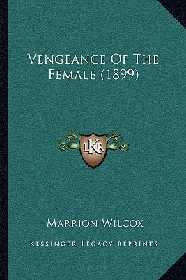 Vengeance Of The Female (1899) by Wilcox, Marrion