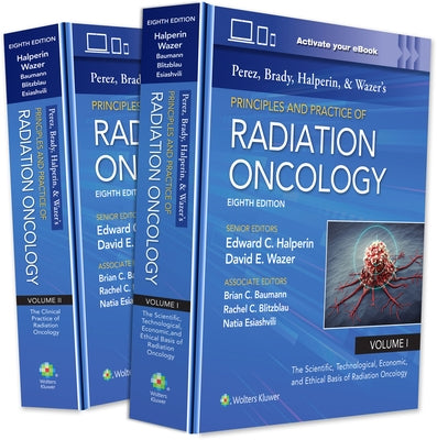 Perez, Brady, Halperin, and Wazer's Principles and Practice of Radiation Oncology by Halperin, Edward C.