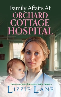 Family Affairs at the Orchard Cottage Hospital by Lane, Lizzie