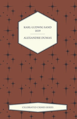 Karl-Ludwig Sand - 1819 by Dumas, Alexandre