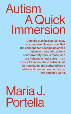 Autism: A Quick Immersion by Portella, Maria J.