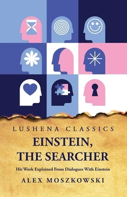 Einstein, the Searcher by Alex Moszkowski