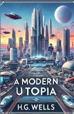 A Modern Utopia(Illustrated) by Wells, H. G.