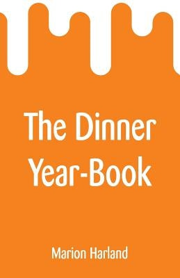 The Dinner Year-Book by Harland, Marion