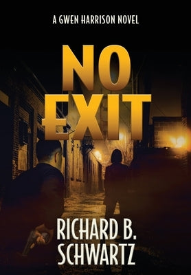No Exit: A Gwen Harrison Novel by Schwartz, Richard B.