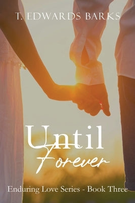 Until Forever by Edwards Barks, T.