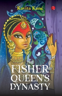 The Fisher Queen's Dynasty by Kané, Kavita