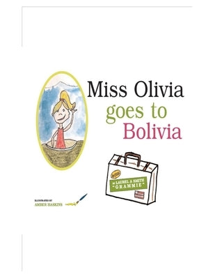 Miss Olivia goes to Bolivia by Smith, Laurel A.