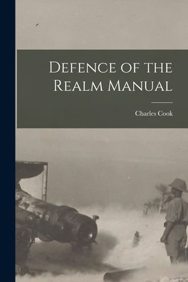 Defence of the Realm Manual by Cook, Charles