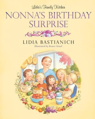 Lidia's Family Kitchen: Nonna's Birthday Surprise by Bastianich, Lidia