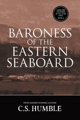 Baroness of the Eastern Seaboard by Humble, C. S.