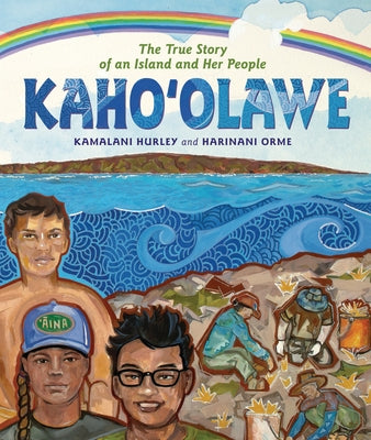 Kahoʻolawe: The True Story of an Island and Her People by Hurley, Kamalani