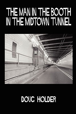 The Man in the Booth in the Midtown Tunnel by Holder, Doug
