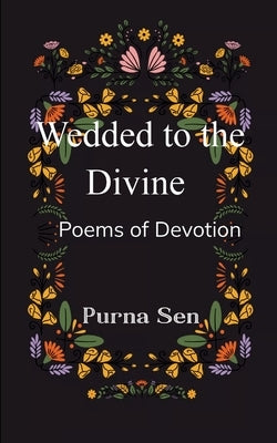 Wedded to the Divine by Sen, Purna