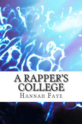 A Rapper's College by Faye, Hannah