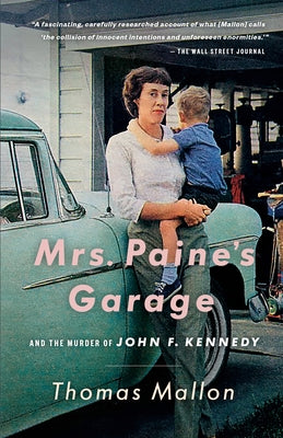 Mrs. Paine's Garage: And the Murder of John F. Kennedy by Mallon, Thomas