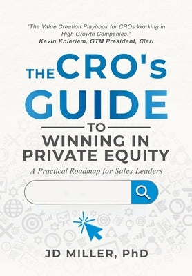 The CRO's Guide to Winning in Private Equity: A Practical Roadmap for Sales Leaders by Miller, Jd