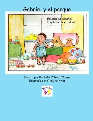 Gabriel y el parque: Gabriel and the Park Dual English - Spanish Edition by Arias, Cindy