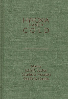 Hypoxia and Cold by Sutton, John R.