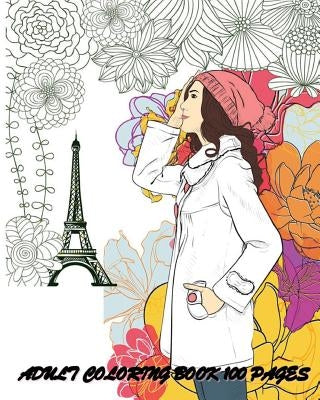 Adult Coloring Book: 100 Pages: Fashion Classy Chic Design & Women Sketches by Ann Marie