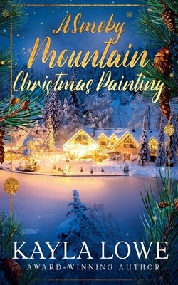 A Smoky Mountain Christmas Painting by Lowe, Kayla