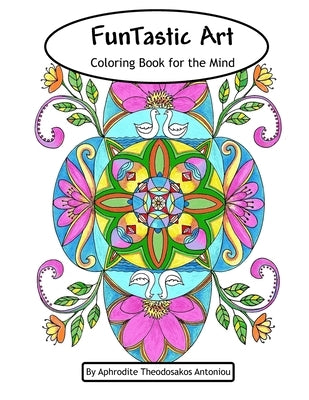 FunTastic Art: Coloring Book for the Mind by Antoniou, Aphrodite Theodosakos