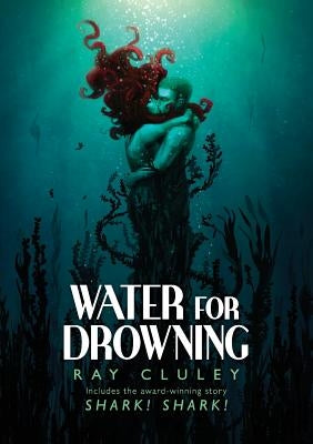 Water for Drowning by Cluley, Ray