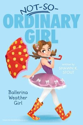 Ballerina Weather Girl, 1 by Stout, Shawn K.