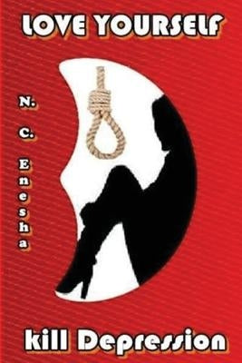 Love Yourself: kill depression by Enesha, N. C.