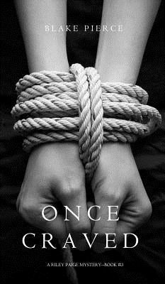 Once Craved (a Riley Paige Mystery--Book #3) by Pierce, Blake