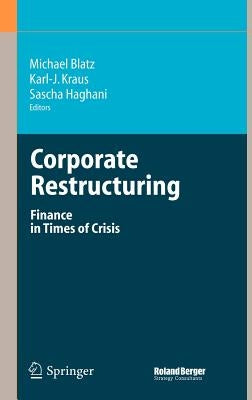 Corporate Restructuring: Finance in Times of Crisis by Blatz, Michael