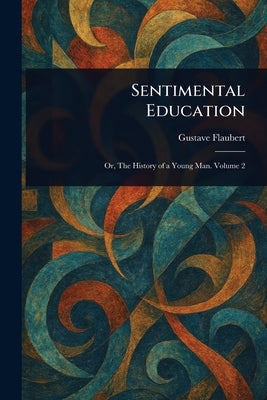 Sentimental Education by Flaubert, Gustave