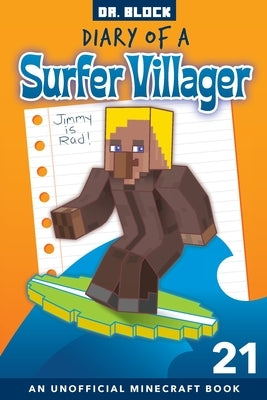 Diary of a Surfer Villager, Book 21: an Unofficial Minecraft Book for Kids by Block