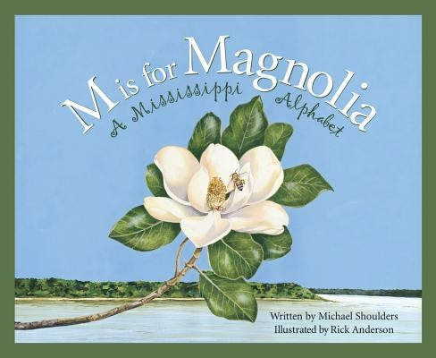 M Is for Magnolia: A Mississippi Alphabet Book by Shoulders, Michael