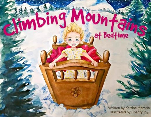 Climbing Mountains At Bedtime by Mamela, Katrina