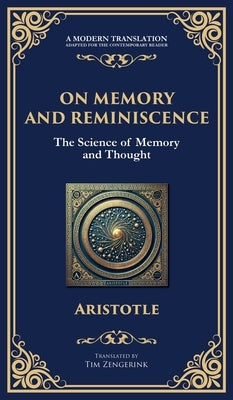 On Memory and Reminiscence: The Science of Memory and Thought (Deluxe Hardbound Edition) by Aristotle