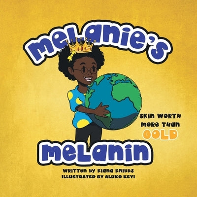 Melanie's Melanin by Knibbs, Kiana