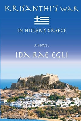 Krisanthi's War: In Hitler's Greece by Egli, Ida Rae