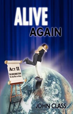 Alive Again by Class, John
