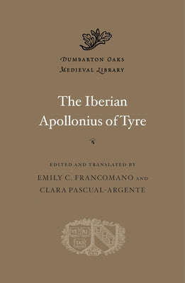 The Iberian Apollonius of Tyre by Francomano, Emily C.