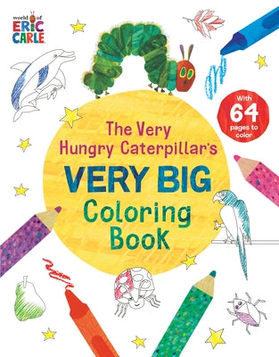 The Very Hungry Caterpillar's Very Big Coloring Book by Carle, Eric