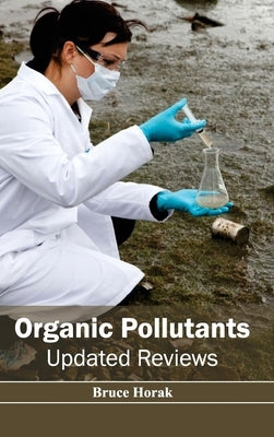 Organic Pollutants: Updated Reviews by Horak, Bruce